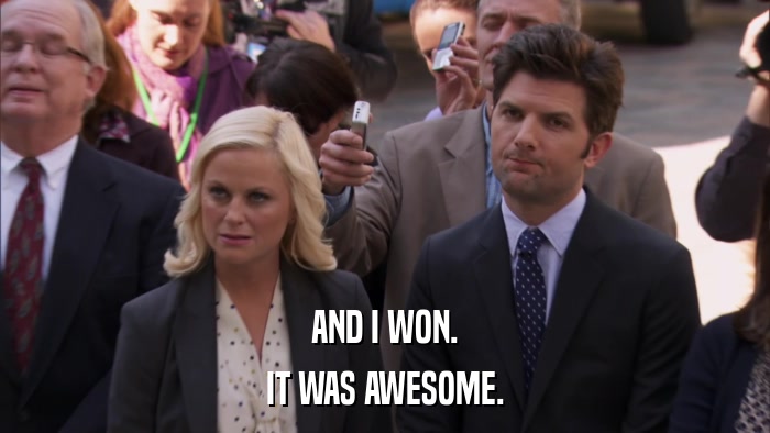 AND I WON. IT WAS AWESOME. 