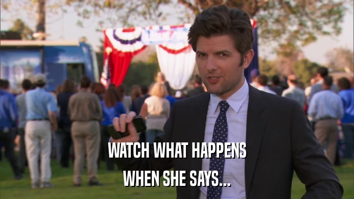 WATCH WHAT HAPPENS WHEN SHE SAYS... 