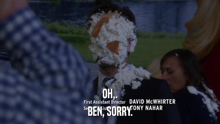 OH,. BEN, SORRY. 