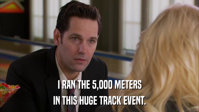 I RAN THE 5,000 METERS IN THIS HUGE TRACK EVENT. 