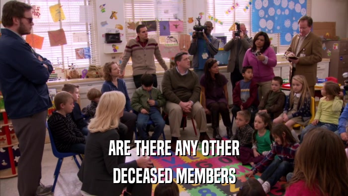 ARE THERE ANY OTHER DECEASED MEMBERS 