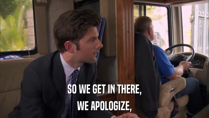 SO WE GET IN THERE, WE APOLOGIZE, 