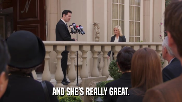 AND SHE'S REALLY GREAT.  