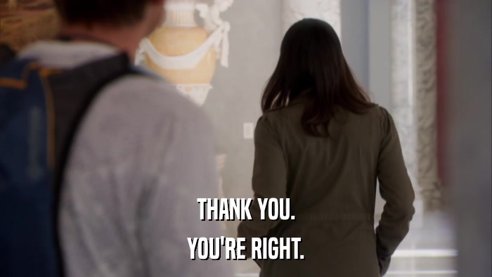 THANK YOU. YOU'RE RIGHT. 