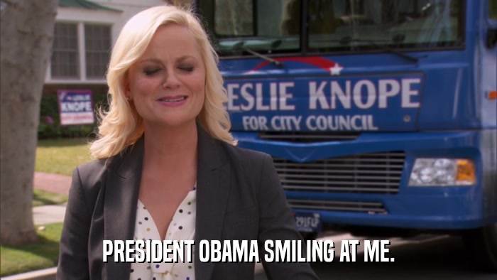 PRESIDENT OBAMA SMILING AT ME.  