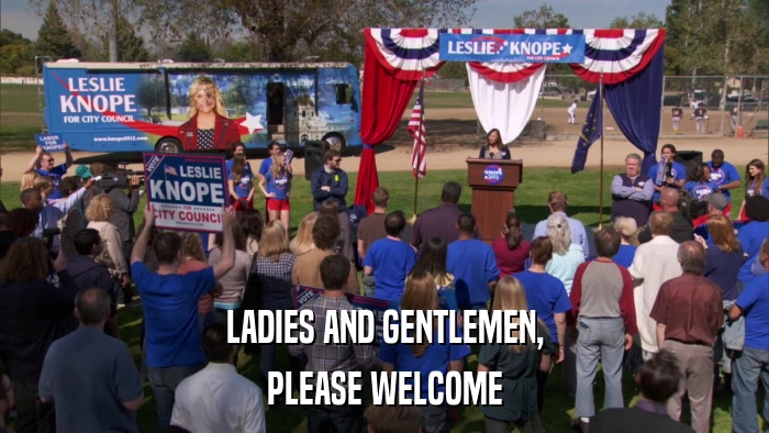 LADIES AND GENTLEMEN, PLEASE WELCOME 