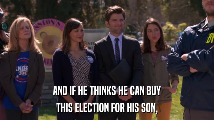 AND IF HE THINKS HE CAN BUY THIS ELECTION FOR HIS SON, 