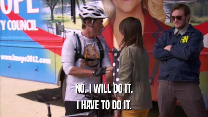 NO. I WILL DO IT. I HAVE TO DO IT. 