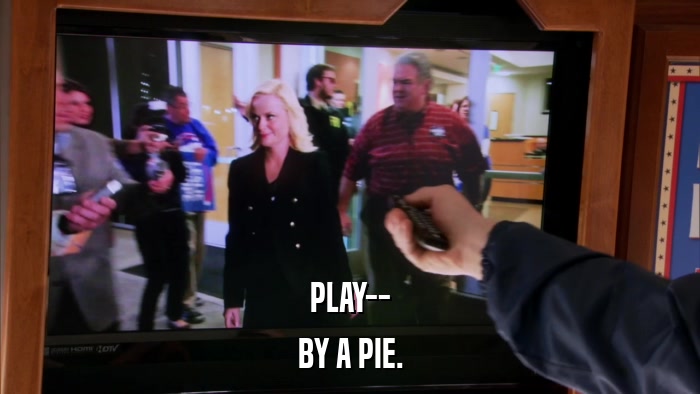 PLAY-- BY A PIE. 