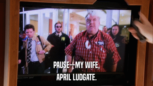 PAUSE--MY WIFE, APRIL LUDGATE. 