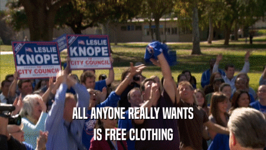 ALL ANYONE REALLY WANTS IS FREE CLOTHING 
