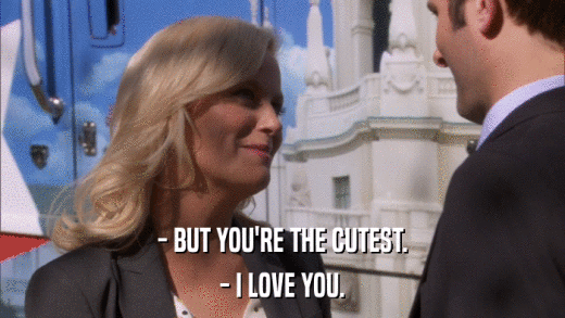 - BUT YOU'RE THE CUTEST. - I LOVE YOU. 