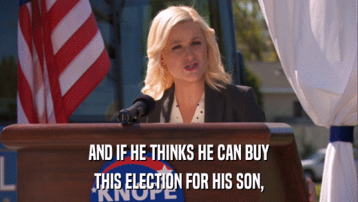 AND IF HE THINKS HE CAN BUY THIS ELECTION FOR HIS SON, 