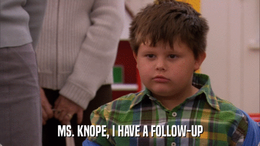 MS. KNOPE, I HAVE A FOLLOW-UP  