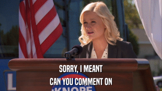 SORRY, I MEANT CAN YOU COMMENT ON 
