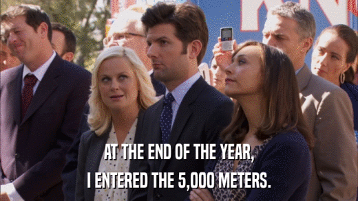 AT THE END OF THE YEAR, I ENTERED THE 5,000 METERS. 