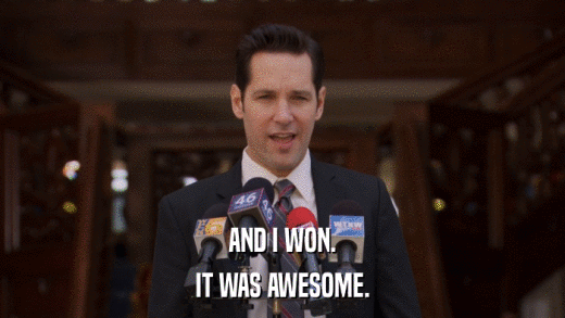 AND I WON. IT WAS AWESOME. 