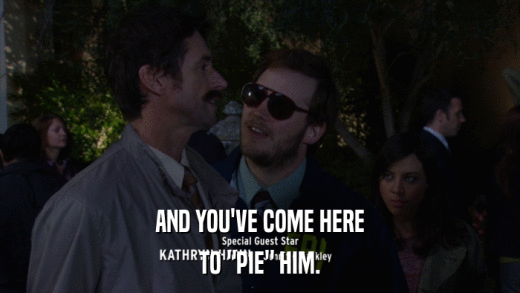 AND YOU'VE COME HERE TO 
