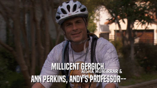 MILLICENT GERGICH, ANN PERKINS, ANDY'S PROFESSOR-- 