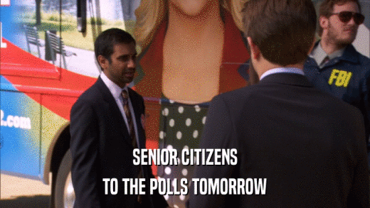 SENIOR CITIZENS TO THE POLLS TOMORROW 