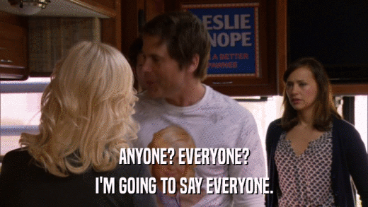 ANYONE? EVERYONE? I'M GOING TO SAY EVERYONE. 