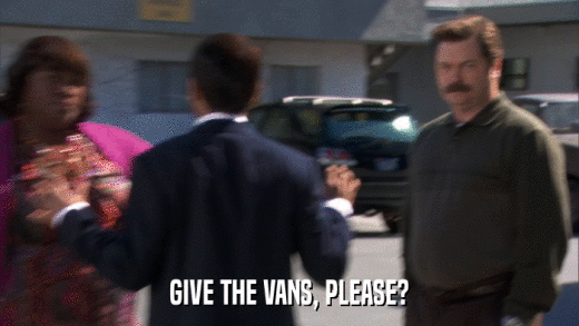 GIVE THE VANS, PLEASE?  