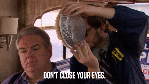 DON'T CLOSE YOUR EYES.  