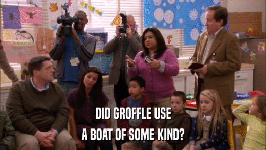 DID GROFFLE USE A BOAT OF SOME KIND? 