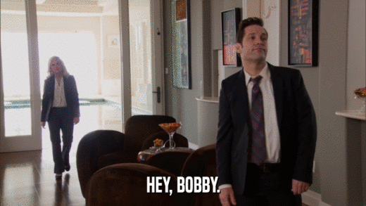 HEY, BOBBY.  