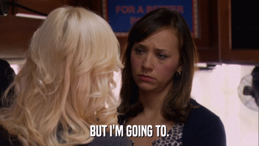 BUT I'M GOING TO.  