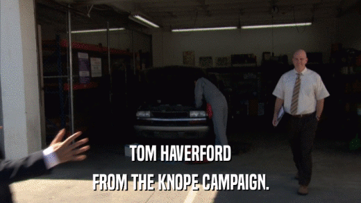 TOM HAVERFORD FROM THE KNOPE CAMPAIGN. 