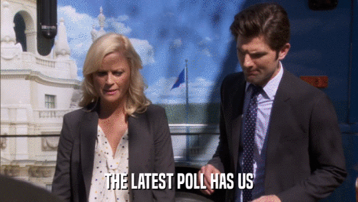 THE LATEST POLL HAS US  