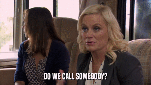 DO WE CALL SOMEBODY?  