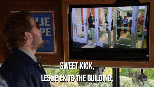 SWEET KICK, LESLIE EXITS THE BUILDING, 