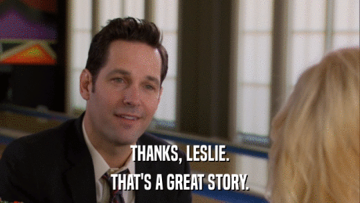 THANKS, LESLIE. THAT'S A GREAT STORY. 