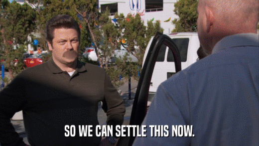 SO WE CAN SETTLE THIS NOW.  