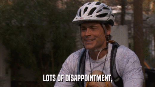 LOTS OF DISAPPOINTMENT,  
