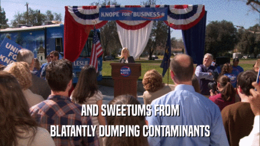 AND SWEETUMS FROM BLATANTLY DUMPING CONTAMINANTS 