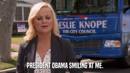 PRESIDENT OBAMA SMILING AT ME.  