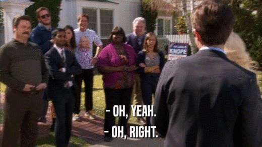 - OH, YEAH. - OH, RIGHT. 