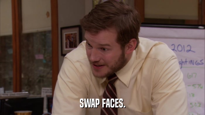 SWAP FACES.  