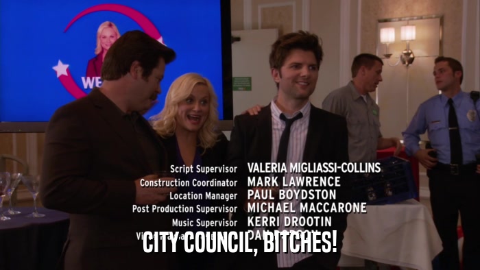 CITY COUNCIL, BITCHES!  