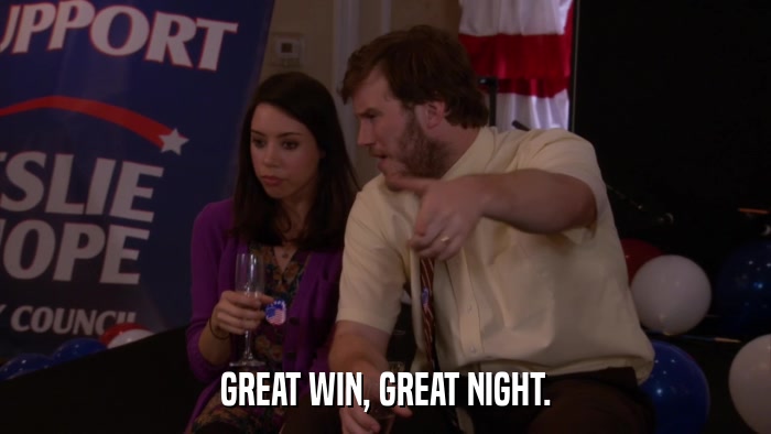 GREAT WIN, GREAT NIGHT.  