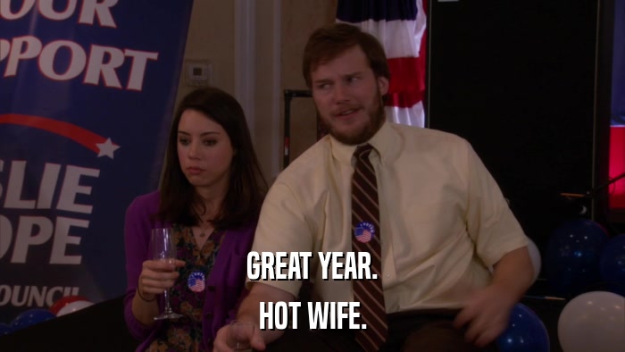 GREAT YEAR. HOT WIFE. 