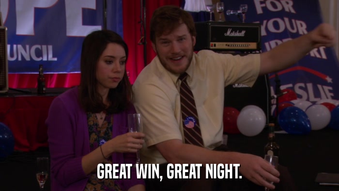 GREAT WIN, GREAT NIGHT.  
