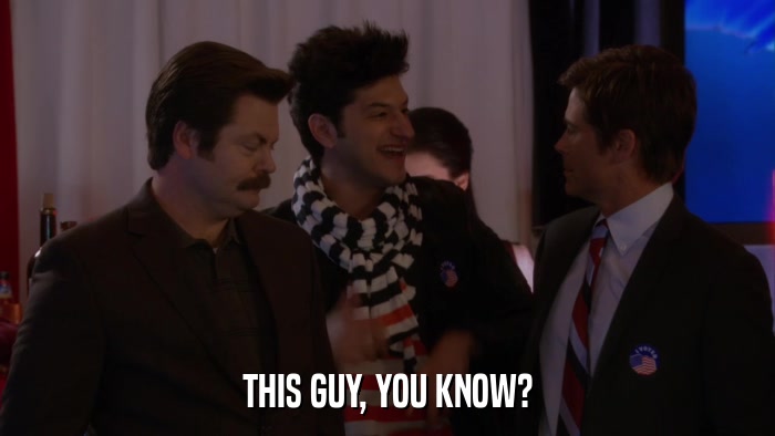 THIS GUY, YOU KNOW?  