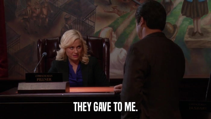 THEY GAVE TO ME.  