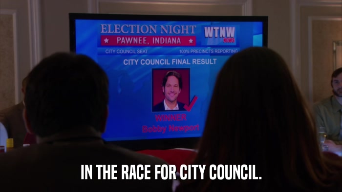 IN THE RACE FOR CITY COUNCIL.  