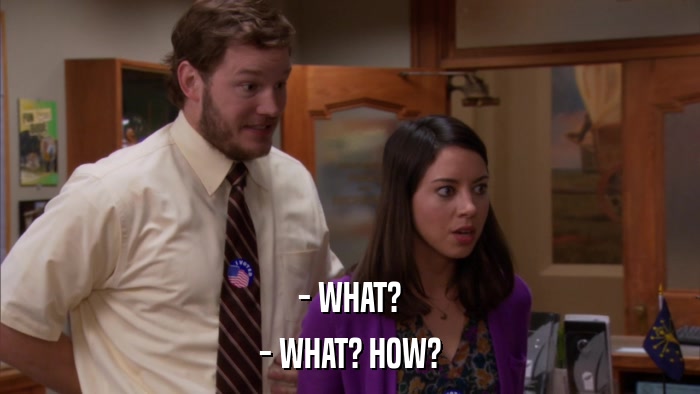 - WHAT? - WHAT? HOW? 