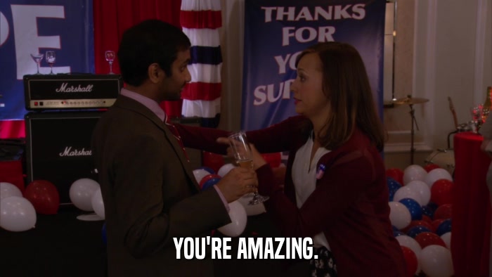 YOU'RE AMAZING.  